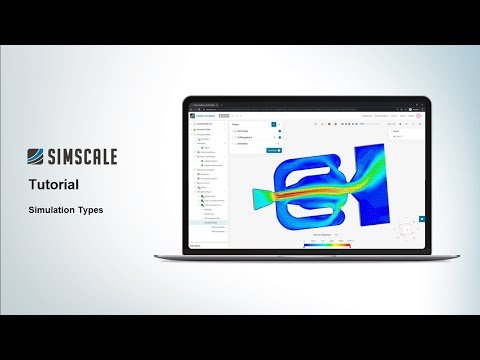Simulation Types and Physics